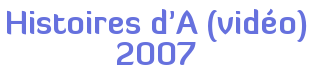 Histoires d'A (vidéo) 2007